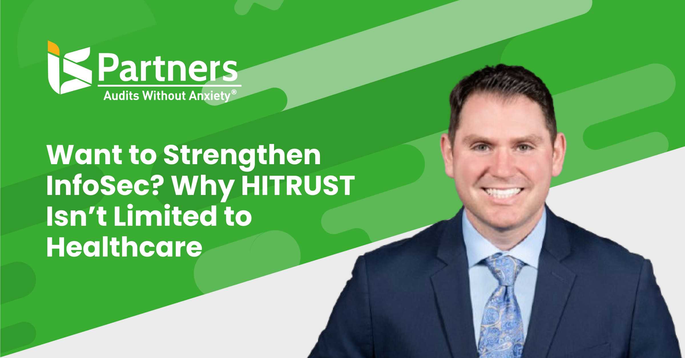 Want to Strengthen InfoSec? Why HITRUST Isn’t Limited to Healthcare